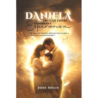 Solis Daniela: Un Viaje Entre Sombras Y Esperanza Solis Daniela: Un Viaje Entre Sombras Y Esperanza
