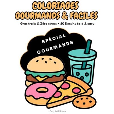 ART COLORIAGES GOURMANDS & FACILES: Gros Traits & Zéro Stress • 50 Dessins Bold & Easy • Livre de Coloriage Adulte & Ado (Food, Snacks, Kawaii, Anti-Stress) (Collection Détente & Sérénité – Bold & Easy) ART COLORIAGES GOURMANDS & FACILES: Gros Traits & Zéro Stress • 50 Dessins Bold & Easy • Livre de Coloriage Adulte & Ado (Food, Snacks, Kawaii, Anti-Stress) (Collection Détente & Sérénité – Bold & Easy)