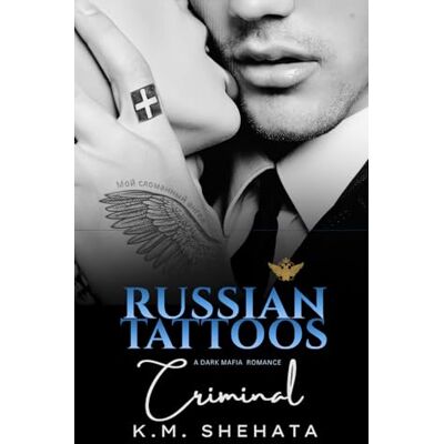 K&M Russian Tattoos: Criminal: A Dark Mafia Romance: 3 (Russian Tattoos Trilogy) K&M Russian Tattoos: Criminal: A Dark Mafia Romance: 3 (Russian Tattoos Trilogy)