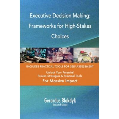 ART Executive Decision Making: Frameworks for High-Stakes Choices ART Executive Decision Making: Frameworks for High-Stakes Choices