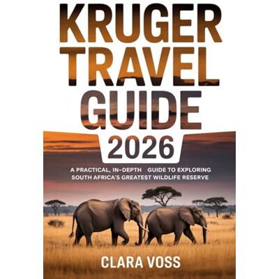 Voss KRUGER TRAVEL GUIDE 2026: A Practical, In-Depth Guide to Exploring South Africa’s Greatest Wildlife Reserve Voss KRUGER TRAVEL GUIDE 2026: A Practical, In-Depth Guide to Exploring South Africa’s Greatest Wildlife Reserve