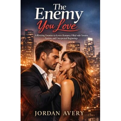 Avery The Enemy You Love: A Riveting Enemies-to-Lovers Romance Filled with Tension, Passion, and Unexpected Beginnings Avery The Enemy You Love: A Riveting Enemies-to-Lovers Romance Filled with Tension, Passion, and Unexpected Beginnings