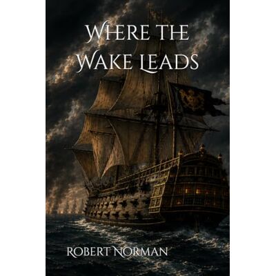 Norman Where the Wake Leads (The Price of the Horizon) Norman Where the Wake Leads (The Price of the Horizon)
