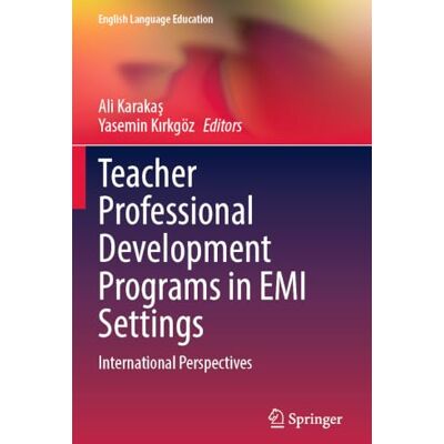 Springer Teacher Professional Development Programs in EMI Settings: International Perspectives: 42 (English Language Education) Springer Teacher Professional Development Programs in EMI Settings: International Perspectives: 42 (English Language Education)
