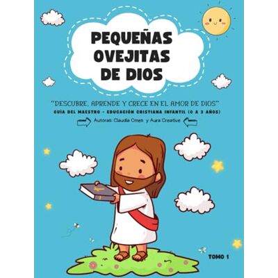 Creative Pequeñas Ovejitas de Dios: Guía del Maestro – Educación Cristiana Infantil (0 a 3 años) Creative Pequeñas Ovejitas de Dios: Guía del Maestro – Educación Cristiana Infantil (0 a 3 años)