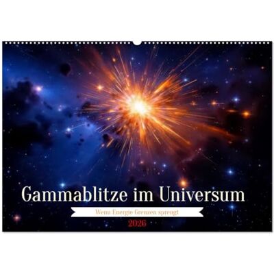 Irmer, Torsten Gammablitze im Universum (Wandkalender 2026 DIN A2 quer), Monatskalender: Wenn Sterne kollabieren, entfesselt das Universum seine größte Energie. Irmer, Torsten Gammablitze im Universum (Wandkalender 2026 DIN A2 quer), Monatskalender: Wenn Sterne kollabieren, entfesselt das Universum seine größte Energie.