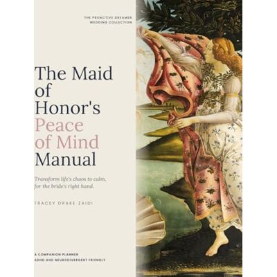 Drake The Maid of Honor's Peace of Mind Manual: A Luxury Wedding Support Workbook for the Bride's Right Hand (The Proactive Dreamer Wedding Collection) Drake The Maid of Honor's Peace of Mind Manual: A Luxury Wedding Support Workbook for the Bride's Right Hand (The Proactive Dreamer Wedding Collection)