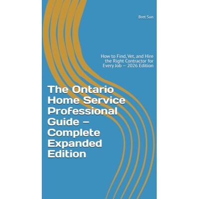 Sun The Ontario Home Service Professional Guide — Complete Expanded Edition: How to Find, Vet, and Hire the Right Contractor for Every Job — 2026 Edition (Ontario Homeowner’s Essential Guide Series) Sun The Ontario Home Service Professional Guide — Complete Expanded Edition: How to Find, Vet, and Hire the Right Contractor for Every Job — 2026 Edition (Ontario Homeowner’s Essential Guide Series)