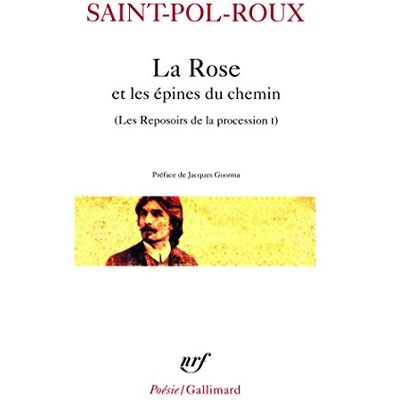 Saint-Pol-Roux Les reposoirs de la procession Tome 1: La rose et les épines du chemin (Bibliotheque de la Pleiade) Saint-Pol-Roux Les reposoirs de la procession Tome 1: La rose et les épines du chemin (Bibliotheque de la Pleiade)