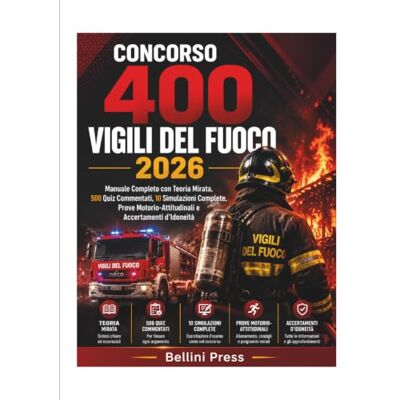 Bellini CONCORSO 400 VIGILI DEL FUOCO 2026: Manuale Completo con Teoria Mirata, 500 Quiz Commentati, 10 Simulazioni Complete, Prove Motorio-Attitudinali e Accertamenti d’Idoneità Bellini CONCORSO 400 VIGILI DEL FUOCO 2026: Manuale Completo con Teoria Mirata, 500 Quiz Commentati, 10 Simulazioni Complete, Prove Motorio-Attitudinali e Accertamenti d’Idoneità