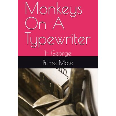 PRiME Monkeys On A Typewriter: George: 1 PRiME Monkeys On A Typewriter: George: 1