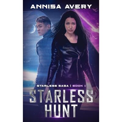 Avery Starless Hunt: A sci-fi thriller with spies, lies, and romance: 1 (Starless Saga) Avery Starless Hunt: A sci-fi thriller with spies, lies, and romance: 1 (Starless Saga)