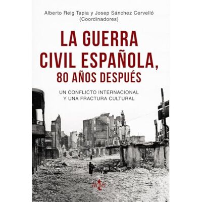 Reig Tapia, Alberto La Guerra Civil española 80 años después: Un conflicto internacional y una fractura cultural (Ciencia Política Semilla y Surco) Reig Tapia, Alberto La Guerra Civil española 80 años después: Un conflicto internacional y una fractura cultural (Ciencia Política Semilla y Surco)