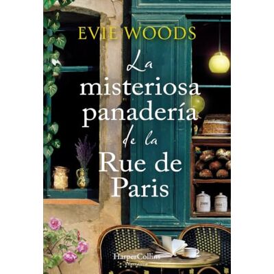 Evie Woods La misteriosa panadería de la Rue de Paris (NARRATIVA) Evie Woods La misteriosa panadería de la Rue de Paris (NARRATIVA)