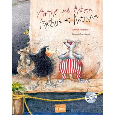 Hammer, Sibylle Arthur und Anton (Deutsch-Französisch): Zweisprachiges Kinderbuch mit Audio-CD Hammer, Sibylle Arthur und Anton (Deutsch-Französisch): Zweisprachiges Kinderbuch mit Audio-CD