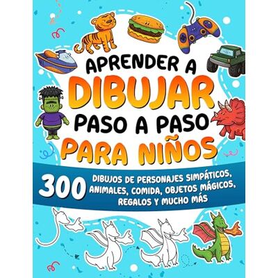 ART Aprender a dibujar paso a paso para niños: 300 dibujos de animales adorables, vehículos, monstruos, robots, comida, regalos y mucho más.: 5 ART Aprender a dibujar paso a paso para niños: 300 dibujos de animales adorables, vehículos, monstruos, robots, comida, regalos y mucho más.: 5