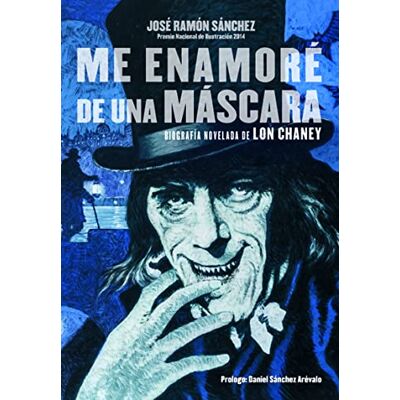 Jose Ramón Sánchez Me enamoré de una mascara: BIOGRAFIA NOVELADA DE LON CHANEY (FUERA DE COLECCION) Jose Ramón Sánchez Me enamoré de una mascara: BIOGRAFIA NOVELADA DE LON CHANEY (FUERA DE COLECCION)