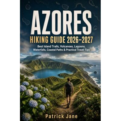 Jane AZORES HIKING GUIDE 2026–2027: Best Island Trails, Volcanoes, Lagoons, Waterfalls, Coastal Paths & Practical Travel Tips (THE ULTIMATE HIKING GUIDE SERIES) Jane AZORES HIKING GUIDE 2026–2027: Best Island Trails, Volcanoes, Lagoons, Waterfalls, Coastal Paths & Practical Travel Tips (THE ULTIMATE HIKING GUIDE SERIES)