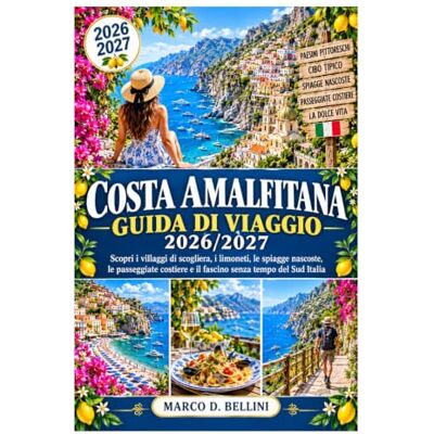 Bellini Guida di viaggio di Costiera Amalfitana 2026/2027: Scopri villaggi a picco sul mare, limoneti, spiagge nascoste, passeggiate costiere e l'intramontabile fascino del Sud Italia Bellini Guida di viaggio di Costiera Amalfitana 2026/2027: Scopri villaggi a picco sul mare, limoneti, spiagge nascoste, passeggiate costiere e l'intramontabile fascino del Sud Italia