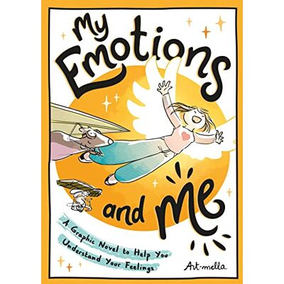ART My Emotions and Me: A Graphic Novel to Help You Understand Your Feelings ART My Emotions and Me: A Graphic Novel to Help You Understand Your Feelings