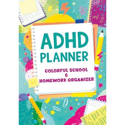 ART ADHD Planner for Kids and Younger Teens Colorful School & Homework Organizer: Undated Study Notebook to Track Classes, Assignments and Weekly Goals — Helps Students Stay Focused and Motivated ART ADHD Planner for Kids and Younger Teens Colorful School & Homework Organizer: Undated Study Notebook to Track Classes, Assignments and Weekly Goals — Helps Students Stay Focused and Motivated