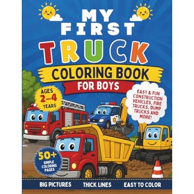 Creative My First Truck Coloring Book for Toddlers Ages 2–4 50+ Easy and Simple Truck Coloring Pages: A Fun and Easy Coloring Book with Big, Simple Truck ... Toddlers 50+ Easy Coloring Pages for Toddlers Creative My First Truck Coloring Book for Toddlers Ages 2–4 50+ Easy and Simple Truck Coloring Pages: A Fun and Easy Coloring Book with Big, Simple Truck ... Toddlers 50+ Easy Coloring Pages for Toddlers