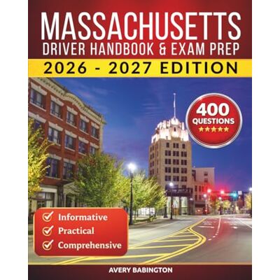 Avery Massachusetts Driver Handbook & Exam Prep: 400 Practice Questions, Road Signs Guide & Complete Study Manual for the Massachusetts RMV Permit Test (U.S. DMV Exam Guide 2026-2027) Avery Massachusetts Driver Handbook & Exam Prep: 400 Practice Questions, Road Signs Guide & Complete Study Manual for the Massachusetts RMV Permit Test (U.S. DMV Exam Guide 2026-2027)