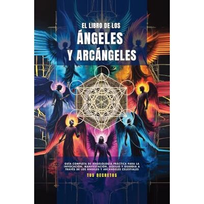 Martinez, Natalia El Libro De Los ángeles Y Arcángeles: Guía Completa De Angelología Práctica Para La Invocación, Manifestación, Auxilio Y Guardia A Través De Los Ángeles Y Arcángeles Celestiales Martinez, Natalia El Libro De Los ángeles Y Arcángeles: Guía Completa De Angelología Práctica Para La Invocación, Manifestación, Auxilio Y Guardia A Través De Los Ángeles Y Arcángeles Celestiales