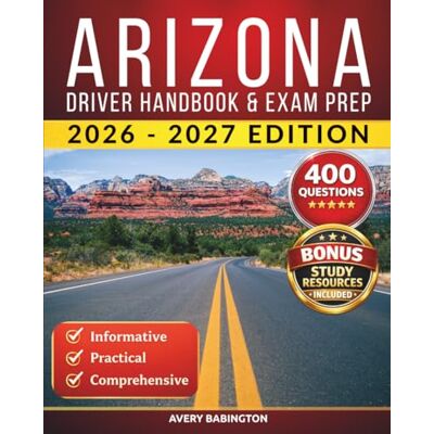 Avery Arizona Driver Handbook & Exam Prep: 400 Practice Questions, Road Signs Guide & Complete Study Manual for the Arizona DMV Permit Test (U.S. DMV Exam Guide 2026-2027) Avery Arizona Driver Handbook & Exam Prep: 400 Practice Questions, Road Signs Guide & Complete Study Manual for the Arizona DMV Permit Test (U.S. DMV Exam Guide 2026-2027)