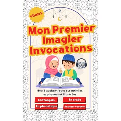 KITABII, KITABII EDITION Mon Premier Imagier Invocations: Mon Imagier Invocations Bilingue Français-Arabe des Douas Essentielles islamiques illustrées pour enfants musulmans – ... les Douas du quotidien (QR code audio) KITABII, KITABII EDITION Mon Premier Imagier Invocations: Mon Imagier Invocations Bilingue Français-Arabe des Douas Essentielles islamiques illustrées pour enfants musulmans – ... les Douas du quotidien (QR code audio)