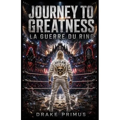 Drake Journey To Greatness : La Guerre du Ring (Journey To Greatness : La Saga du Fantôme) Drake Journey To Greatness : La Guerre du Ring (Journey To Greatness : La Saga du Fantôme)