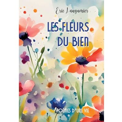 Collectif Les fleurs du bien: Poèmes d'une vie Collectif Les fleurs du bien: Poèmes d'une vie