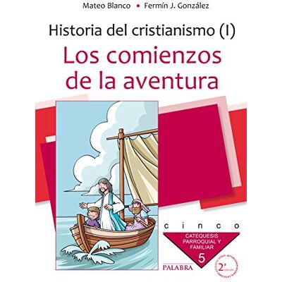 Blanco comienzos De La Aventura, Los. 5ᄃ Curso: Historia del Cristianismo (I): 5 (Catequesis parroquial y familiar) Blanco comienzos De La Aventura, Los. 5ᄃ Curso: Historia del Cristianismo (I): 5 (Catequesis parroquial y familiar)