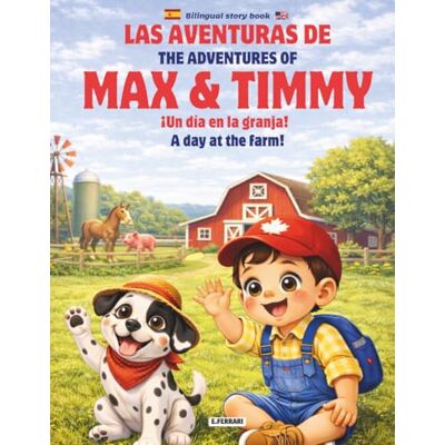 Acer Las Aventuras de Max & Timmy: ¡Un día en la granja!: The Adventures of Max & Timmy A day at the farm Bilingual story book ENG-SPA Acer Las Aventuras de Max & Timmy: ¡Un día en la granja!: The Adventures of Max & Timmy A day at the farm Bilingual story book ENG-SPA