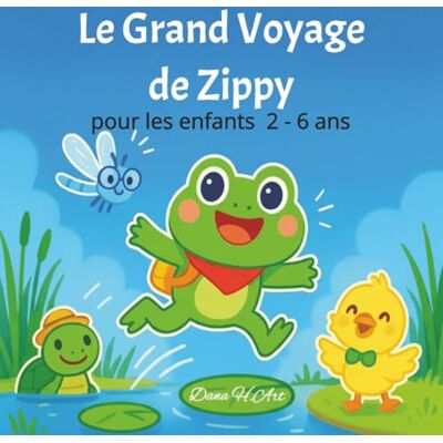 ART Le Grand Voyage de Zippy: pour les enfants 2 6 ans ART Le Grand Voyage de Zippy: pour les enfants 2 6 ans