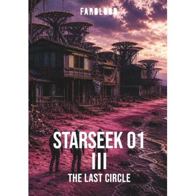 Roland FARBLOOD: STARSEEK 01 III: THE LAST CIRCLE Roland FARBLOOD: STARSEEK 01 III: THE LAST CIRCLE