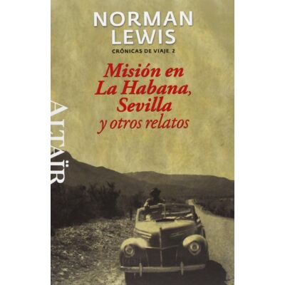 Norman Misión en La Habana, Sevilla y otros relatos: Crónicas de Viaje, 2 (HETERODOXOS) Norman Misión en La Habana, Sevilla y otros relatos: Crónicas de Viaje, 2 (HETERODOXOS)
