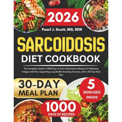Pearl Sarcoidosis Diet Cookbook 2026: The Complete Guide to 1000 Days of Anti-Inflammatory Recipes for Reducing Fatigue and Pain, Supporting Lung Health, ... Tasty Diet and Nutrition Cookbook Series) Pearl Sarcoidosis Diet Cookbook 2026: The Complete Guide to 1000 Days of Anti-Inflammatory Recipes for Reducing Fatigue and Pain, Supporting Lung Health, ... Tasty Diet and Nutrition Cookbook Series)