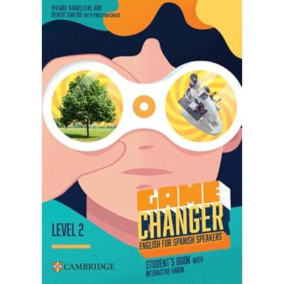 Kimerliene, Viviane Game Changer Level 2 Student’s Book with Interactive eBook English for Spanish Speakers Kimerliene, Viviane Game Changer Level 2 Student’s Book with Interactive eBook English for Spanish Speakers