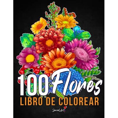 ART 100 Flores Libro de Colorear para Adultos: Más de 100 páginas para Colorear con Hermosas Flores, Naturaleza, Patrones y Mandalas Florales y mucho ... (Libros para colorear sobre la Naturaleza) ART 100 Flores Libro de Colorear para Adultos: Más de 100 páginas para Colorear con Hermosas Flores, Naturaleza, Patrones y Mandalas Florales y mucho ... (Libros para colorear sobre la Naturaleza)