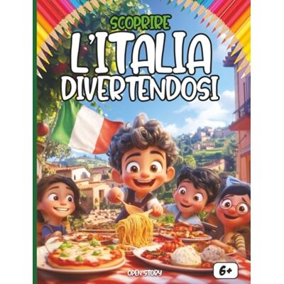 Open Story Scoprire l’Italia divertendosi: Un viaggio educativo e colorato per bambini alla scoperta della storia, della cultura, dei piatti e delle leggende italiane Open Story Scoprire l’Italia divertendosi: Un viaggio educativo e colorato per bambini alla scoperta della storia, della cultura, dei piatti e delle leggende italiane