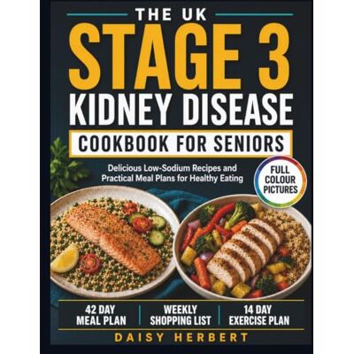 Daisy Tech THE UK STAGE 3 KIDNEY DISEASE COOKBOOK FOR SENIORS: Delicious Low-Sodium Recipes and Practical Meal Plans for Healthy Eating Daisy Tech THE UK STAGE 3 KIDNEY DISEASE COOKBOOK FOR SENIORS: Delicious Low-Sodium Recipes and Practical Meal Plans for Healthy Eating