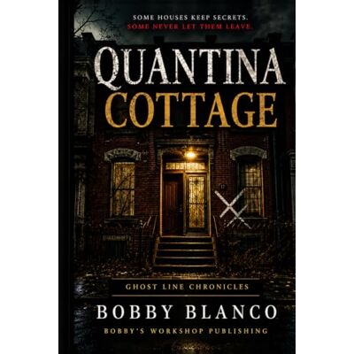 Blanco Quantina Cottage: GHOSTLINE CHRONICLES Blanco Quantina Cottage: GHOSTLINE CHRONICLES
