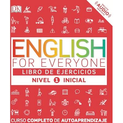 DK English for Everyone Libro de ejercicios (nivel 1 Inicial): Curso completo de autoaprendizaje (Aprender inglés) DK English for Everyone Libro de ejercicios (nivel 1 Inicial): Curso completo de autoaprendizaje (Aprender inglés)