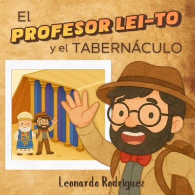 Rodriguez El Profesor Lei-To y El Tabernaculo Rodriguez El Profesor Lei-To y El Tabernaculo