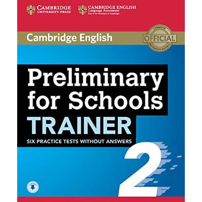 Not available Preliminary for Schools Trainer 2 Six Practice Tests without Answers with Audio: Vol. 2 Not available Preliminary for Schools Trainer 2 Six Practice Tests without Answers with Audio: Vol. 2
