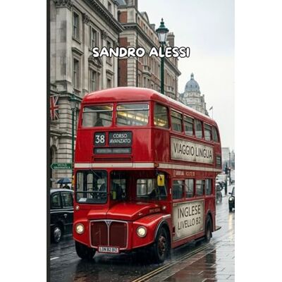 Alessi Inglese livello B2: Parla, pensa e agisci come un madrelingua Alessi Inglese livello B2: Parla, pensa e agisci come un madrelingua