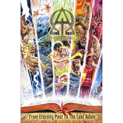 Alpha and Omega: From Eternity Past To The Last Adam Alpha and Omega: From Eternity Past To The Last Adam