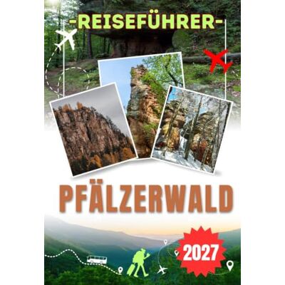 Jane PFÄLZERWALD REISEFÜHRER 2027: Ihr praktischer Reiseführer zum Wandern, Burgen, malerischen Wanderwegen & lokalen Erlebnissen – Entdecken Sie die Burg ... das Hambacher Schloss & charmante Weindörfer Jane PFÄLZERWALD REISEFÜHRER 2027: Ihr praktischer Reiseführer zum Wandern, Burgen, malerischen Wanderwegen & lokalen Erlebnissen – Entdecken Sie die Burg ... das Hambacher Schloss & charmante Weindörfer