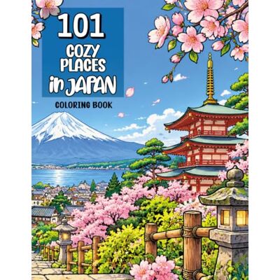 ART 101 Cozy Places in Japan: A Relaxing Travel Coloring Book for Adults Featuring Japanese Landscapes, Zen Gardens, Temples and Peaceful Scenery (Travel Coloring Escapes) ART 101 Cozy Places in Japan: A Relaxing Travel Coloring Book for Adults Featuring Japanese Landscapes, Zen Gardens, Temples and Peaceful Scenery (Travel Coloring Escapes)